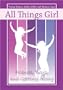 All Things Girl: Friends, Boys, and Getting Along