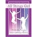 All Things Girl: Friends, Boys, and Getting Along