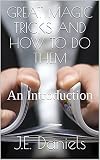 GREAT MAGIC TRICKS AND HOW TO DO THEM: An Introduction