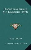 Nuchterne Briefe Aus Bayreuth (1879) - Paul Lindau