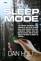 Sleep Mode: The device for inducing the SLEEP MODE on Earth's creatures was left behind by the escaping alien visitor. Steven found it. Now, only a  it from ruining his life, forever. (Volume 1)