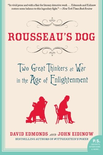 Rousseau's Dog: Two Great Thinkers at War in the Age of Enlightenment