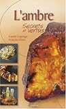 L'Ambre : Secrets et vertus