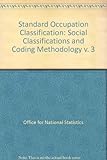 Standard occupational classification. Vol.3, Social classifications and coding methodology