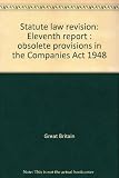 Statute law revision : eleventh report : obsolete provisions in the Companies Act 1948