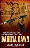 DAKOTA DAWN: The Decisive First Week of the Sioux Uprising, August 1862