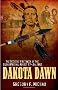 Dakota Dawn: Teh Decisive First Week of the Sioux Uprising, August 17-24, 1862