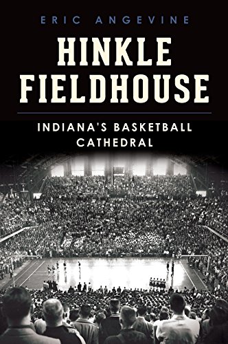 Hinkle Fieldhouse: Indiana's Basketball Cathedral (Landmarks)