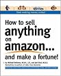 How to Sell Anything on Amazon...and Make a Fortune! How to Sell Anything on Amazon...and Make a Fortune!