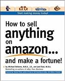 How to Sell Anything on Amazon


and Make a Fortune!
 Expert Advice on How to Expand Your Business Online and Generate Additional Revenue,
Michael Bellomo