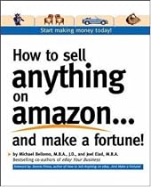 How to Sell Anything on Amazon...and Make a Fortune!: Expert Advice on How to Expand Your Business Online and Generate Additional Revenue