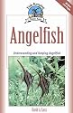 Angelfish: Understanding and Keeping Angelfish (Fish Keeping Made Easy)