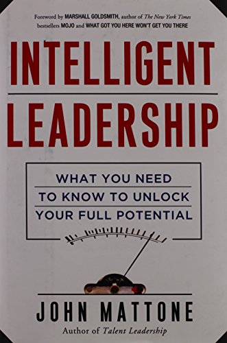 intelligent leadership what you need to know to unlock your full potential