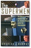 The Supermen: The Story of Seymour Cray and the Technical Wizards Behind the Supercomputer
