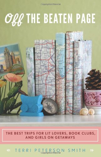 off the beaten page the best trips for lit lovers book clubs and girls on getaways