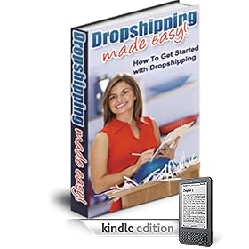 Dropshipping Made Easy: The Simple Guide To Becoming A Dropshipper