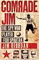 Comrade Jim: The Spy Who Played for Spartak