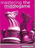 Mastering the Middlegame (Everyman Chess)