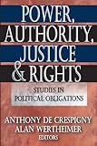 Power, authority, justice & rights : studies in political obligations