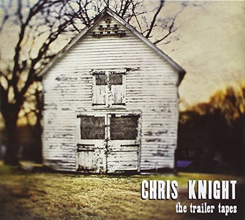 Chris Knight - Trailer Tapes - Zortam Music
