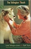 The Tellington touch : a holistic approach to training, healing and communicating with animals