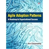 Agile Adoption Patterns: A Roadmap to Organizational Success