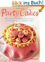Party Cakes: 45 Fabulous Cakes for All Occasions, with Easy Ideas for Children's Cakes