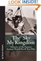 SKY MY KINGDOM, THE: Memoirs of the Famous German World War II Test Pilot