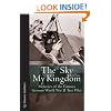 SKY MY KINGDOM, THE: Memoirs of the Famous German World War II Test Pilot