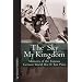 SKY MY KINGDOM, THE: Memoirs of the Famous German World War II Test Pilot