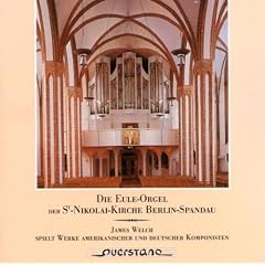 Die Eule-Orgel der St. Nikolai-Kirche Berlin-Spandau (Werke amerikanischer und deutscher Komponisten)