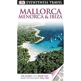 mallorca menorca and ibiza dk eyewitness travel guide