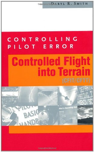 Controlling Pilot Error: Controlled Flight Into Terrain (CFIT/CFTT): Controlled Flight Into Terrain (CFIT/CFTT) (Controlling Pilot Error Series)