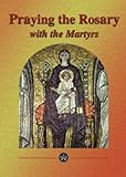 Praying the rosary with the martyrs