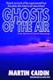 Ghosts of the Air: True Stories of Aerial Hauntings