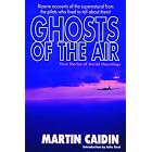 Click here to buy Ghosts of the Air: True Stories of Aerial Hauntings by Martin Caidin.