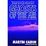 Ghosts of the Air: True Stories of Aerial Hauntings