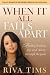 When It All Falls Apart: Find healing, joy and victory through the pain