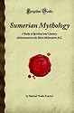 Sumerian Mythology: A Study of Spiritual and Literary Achievement in the Third Millennium B.C. (Forgotten Books)