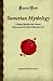 Books : Sumerian Mythology: A Study of Spiritual and Literary Achievement in the Third Millennium B.C. (Forgotten Books)