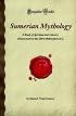 Sumerian Mythology: A Study of Spiritual and Literary Achievement in the Third Millennium B.C. (Forgotten Books)