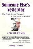 Someone Else's Yesterday: The Confederate General and Connecticut Yankee: A past Life Revealed