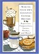 Making Your Own Gourmet Coffee Drinks: Espressos, Cappuccinos, Lattes, Mochas, and More!