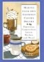 Making Your Own Gourmet Coffee Drinks: Espressos, Cappuccinos, Lattes, Mochas, and More!