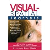 Visual-Spatial Learners: Differentiation Strategies for Creating a Successful Classroomvon "Alexandra Shires Golon"