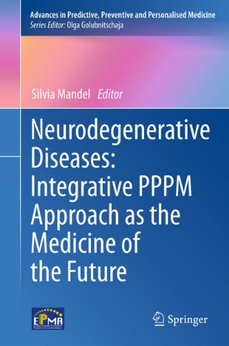 Neurodegenerative Diseases: Integrative PPPM Approach as the Medicine of the Future (Advances in Predictive, Preventive and Personalised Medicine)