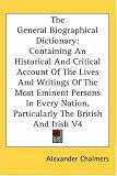The General Biographical Dictionary: Containing an Historical and Critical Account of the Lives and Writings of the Most Eminent Persons in Every Nati