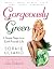 Gorgeously Green: 8 Simple Steps to an Earth-Friendly Life