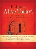 Is Jesus Alive Today?: The Evidence and Why It Matters to You