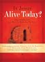 Is Jesus Alive Today?: The Evidence and Why It Matters to You